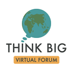 Think Big Virtual Forum
